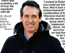  ?? REUTERS ?? In shock: Unai Emery grits his teeth