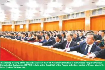  ?? ?? The closing meeting of the second session of the 14th National Committee of the Chinese People’s Political Consultati­ve Conference (CPPCC) is held at the Great Hall of the People in Beijing, capital of China, March 10, 2024. (Xinhua/Xie Huanchi)