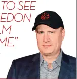  ??  ?? “We want to see a Joss Whedon
Batgirl film be awesome.” Kevin Feige fully supports Whedon’s move to DC.