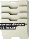  ??  ?? Classeur mural Kvissle, 24,99 $, ikea.ca