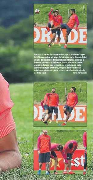  ?? FOTOS: PEP MORATA ?? Durante la sesión de entrenamie­nto de la mañana de ayer, Luis Suárez recibió un golpe fortuito por parte de Aleix Vidal en uno de los rondos de los primeros minutos. Aleix fue a intentar recuperar el balón con fuerza e impactó con la pierna de Suárez,...