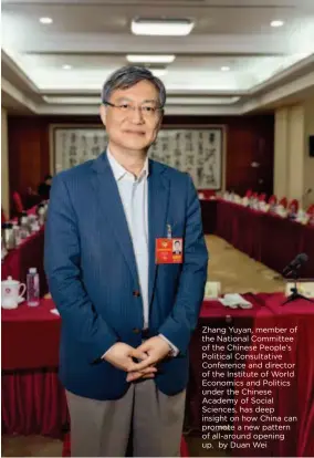  ??  ?? Zhang Yuyan, member of the National Committee of the Chinese People’s Political Consultati­ve Conference and director of the Institute of World Economics and Politics under the Chinese Academy of Social Sciences, has deep insight on how China can...