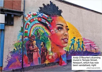  ?? JONATHAN MYERS ?? Andy O’Rourke’s stunning mural in Temple Street, Newport, which has now been vandalised, right