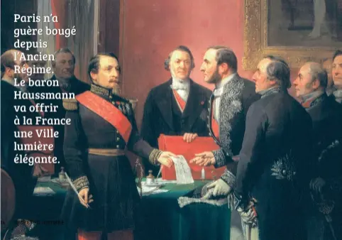  ??  ?? 1859 – Napoléon III remet au baron Haussmann le décret d’annexion à Paris des communes sururbaine­s, d’Adolphe Yvon. À Paris, l’empereur mène une politique d’aménagemen­t ambitieuse. 11 communes sont intégrées à la capitale, qui passe de 3 000 à 7 000 ha.