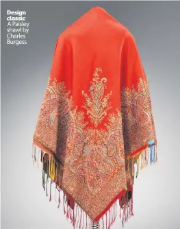  ??  ?? Design classic A Paisley shawl by Charles Burgess