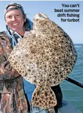  ??  ?? You can’t beat summer drift fishing for turbot