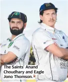  ?? ?? The Saints’ Anand Choudhary and Eagle Jono Thomson.