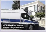  ?? ?? HEARING Mr Hunter at court in prison van