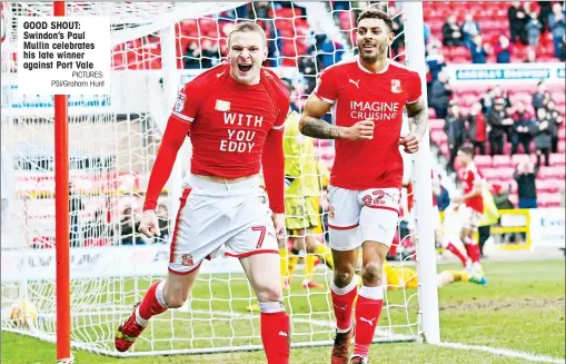  ?? PICTURES: PSI/Graham Hunt ?? GOOD SHOUT: Swindon’s Paul Mullin celebrates his late winner against Port Vale