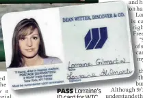  ??  ?? PASS Lorraine’s ID card for WTC