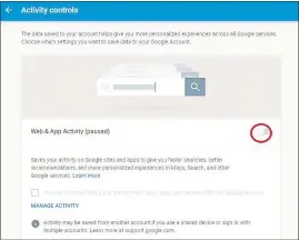  ?? GOOGLE SCREENSHOT ?? By default, Google is keeping a list of everything you search for — and every website you visit. Turn that off under Activity controls.