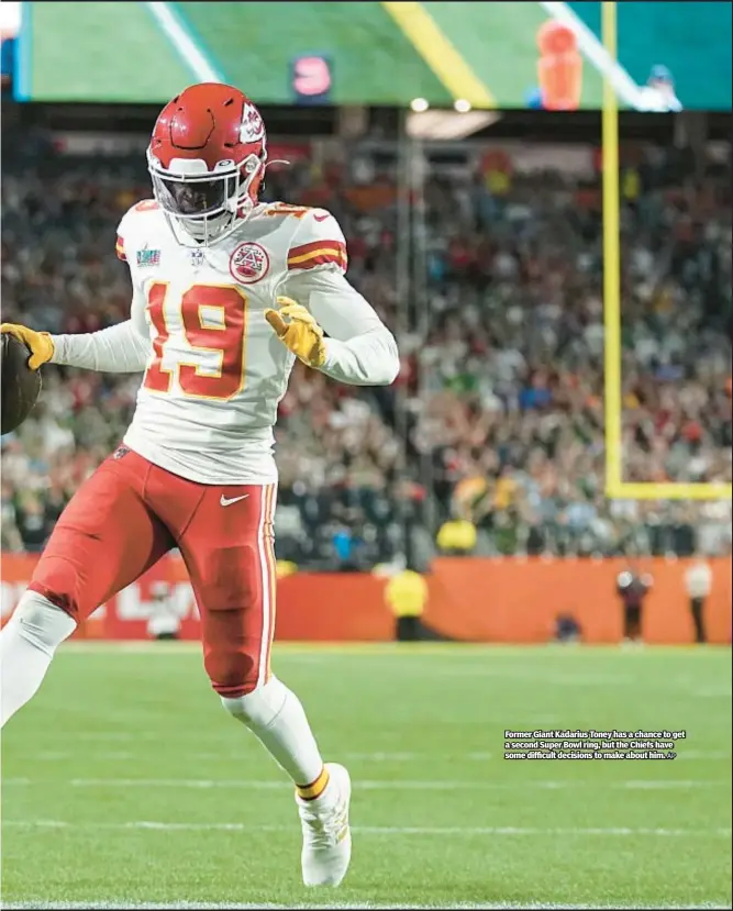  ?? AP ?? Former Giant Kadarius Toney has a chance to get a second Super Bowl ring, but the Chiefs have some difficult decisions to make about him.