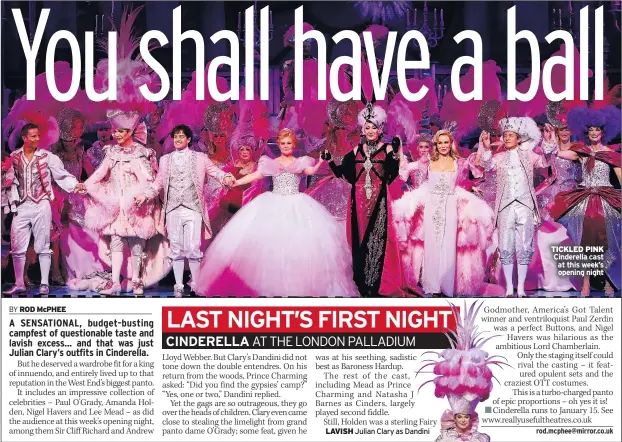  ??  ?? LAVISH Julian Clary as Dandini TICKLED PINK Cinderella cast at this week’s opening night