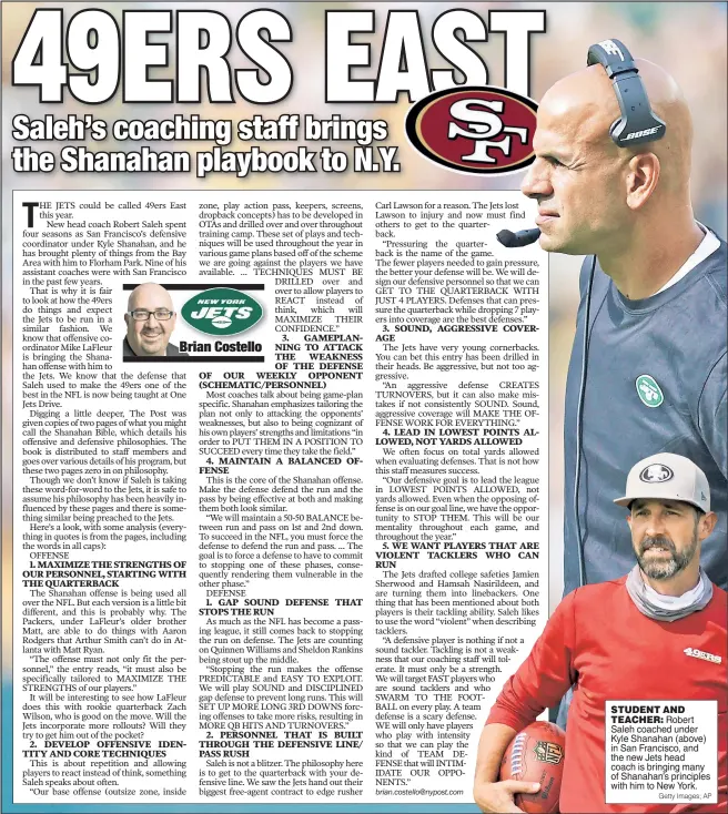  ?? Getty Images; AP ?? STUDENT AND
TEACHER: Robert Saleh coached under Kyle Shanahan (above) in San Francisco, and the new Jets head coach is bringing many of Shanahan’s principles with him to New York.