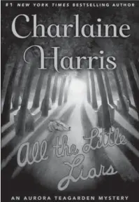  ?? The Associated Press ?? REVIEW: This book cover image released by Minotaur shows "All the Little Liars," by Charlaine Harris.