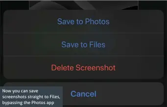  ??  ?? Now you can save screenshot­s straight to Files, bypassing the Photos app