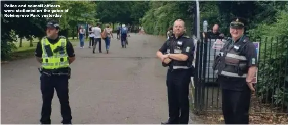  ??  ?? Police and council officers were stationed on the gates of Kelvingrov­e Park yesterday