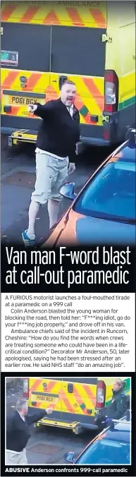  ??  ?? ABUSIVE Anderson confronts 999-call paramedic