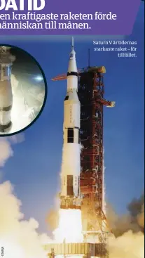  ??  ?? Saturn V är tidernas starkaste raket – för tillfället.