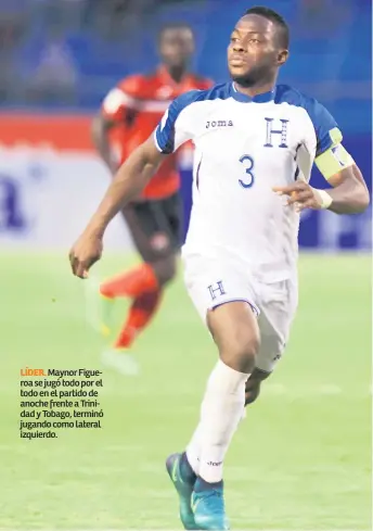  ??  ?? LÍDER. Maynor Figueroa se jugó todo por el todo en el partido de anoche frente a Trinidad y Tobago, terminó jugando como lateral izquierdo.