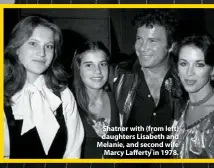  ??  ?? Shatner with (from left) daughters Lisabeth and Melanie, and second wife Marcy Lafferty in 1978.