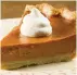  ??  ?? Pumpkin Pie: Literally the worst dessert.