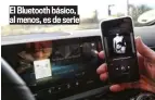  ??  ?? El Bluetooth básico, al menos, es de serie