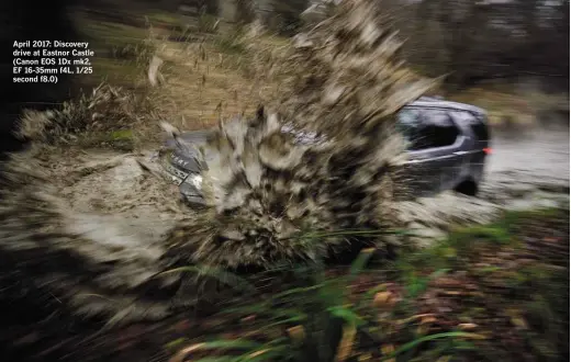  ??  ?? April 2017: Discovery drive at Eastnor Castle (Canon EOS 1Dx mk2, EF 16-35mm f4l, 1/25 second f8.0)