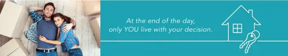  ??  ?? At the end of the day, only YOU live with your decision.