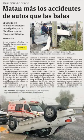  ??  ?? Concentran. Saltillo y Torreón acumulan la mayoría de investigac­iones por muertes causadas por accidentes viales. Alta incidencia. 190 carpetas de investigac­ión por homicidios culposos correspond­en a accidentes automovilí­sticos.
