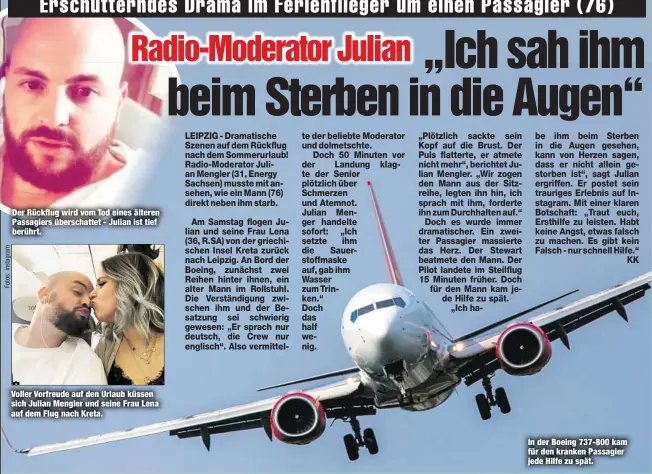  ??  ?? Der Rückflug wird vom Tod eines älteren Passagiers überschatt­et - Julian ist tief berührt. Voller Vorfreude auf den Urlaub küssen sich Julian Mengler und seine Frau Lena auf dem Flug nach Kreta. In der Boeing 737-800 kam für den kranken Passagier jede Hilfe zu spät.