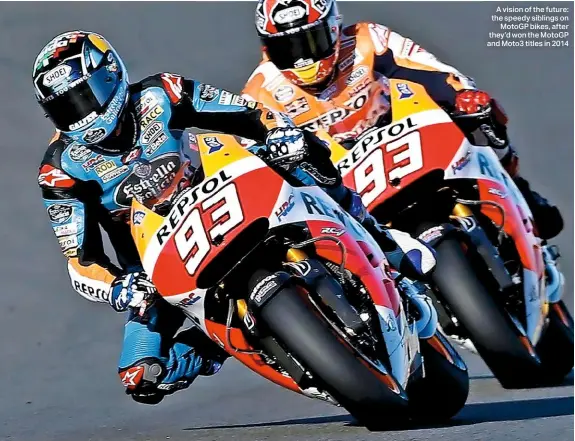 ??  ?? A vision of the future: the speedy siblings on Motogp bikes, after they’d won the Motogp and Moto3 titles in 2014