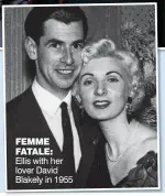  ?? ?? FEMME FATALE:
Ellis with her lover David Blakely in 1955