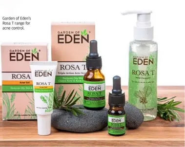  ??  ?? Garden of Eden’s Rosa T range for acne control.