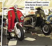  ??  ?? Rhiannon and Steve’s scooters in the Burton Brewers custom show 2020.