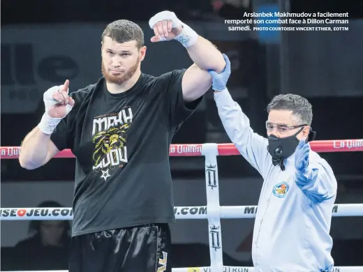  ?? PHOTO COURTOISIE VINCENT ETHIER, EOTTM ?? Arslanbek Makhmudov a facilement remporté son combat face à Dillon Carman
samedi.