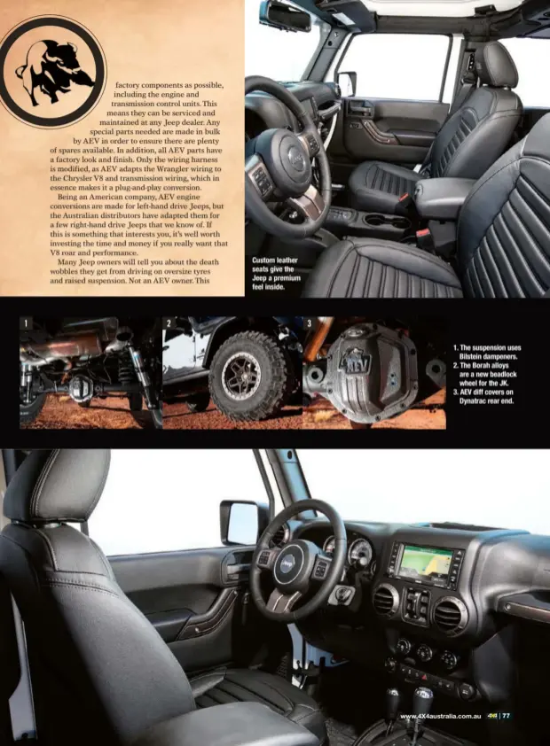  ??  ?? 1 2 Custom leather seats give the Jeep a premium feel inside. 3 1. The suspension uses
Bilstein dampeners. 2. The Borah alloys are a new beadlock wheel for the JK. 3. AEV diff covers on
Dynatrac rear end.
