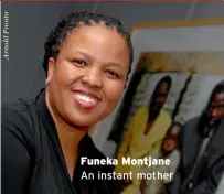 ??  ?? Funeka Montjane An instant mother