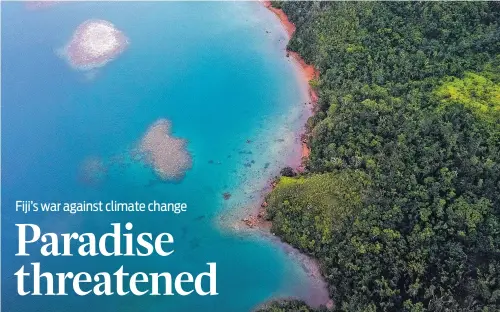  ?? PHOTOS BY ASANKA BRENDON RATNAYAKE NEW YORK TIMES ?? The shoreline of Kadavu Island in Fiji, where rising sea levels have led to coastal erosion. A reliance on tourism, vigorous developmen­t and rising global temperatur­es have left Fiji facing major environmen­tal challenges, from deforestat­ion and unsustaina­ble fishing practices, to invasive species and the destructio­n of coral reefs.