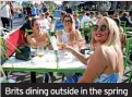  ?? ?? Brits dining outside in the spring