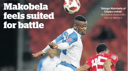  ?? /RICHARD HUGGARD / GALLO IMAGES ?? Tebogo Makobela of Chippa United.