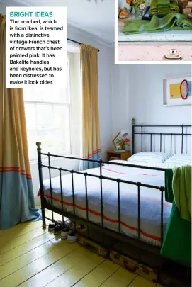  ??  ?? BRIGHT IDEAS
The iron bed, which is from Ikea, is teamed with a distinctiv­e vintage French chest of drawers that’s been painted pink. It has Bakelite handles and keyholes, but has been distressed to make it look older.