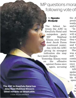  ?? / ESA ALEXANDER ?? The ANC in KwaZulu-Natal has described Makhosi Khoza’s latest remarks as despicable.