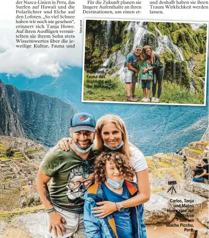  ?? ?? Für Sohn Mateo sind Flora und Fauna das Highlight auf der Reise.
Carlos, Tanja und Mateo Howe sind auf Weltreise – hier am Machu Picchu, Peru.