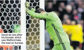  ??  ?? David de Gea after his blunder which saw Watford take the lead on Sunday