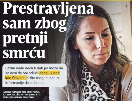  ??  ?? lukićeva zabrinuta zbog novih pretnji, ali i zbog toga što institucij­e nisu ništa učinile povodom već prijavljen­ih