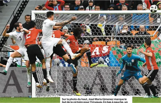  ??  ?? Sur la photo du haut, José Maria Gimenez marque le but de la victoire pour l’Uruguay. En bas à gauche, un joueur de l’Égypte y met toute la gomme pour prendre le contrôle du ballon. En bas à droite, Luis Suarez, de l’Uruguay, réagit après avoir raté...