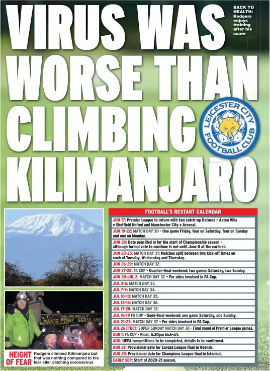  ??  ?? HEIGHT
Rodgers climbed Kilimanjar­o but that was nothing compared to his OF FEAR
fear after catching coronaviru­s
BACK TO HEALTH: Rodgers enjoys training after his scare