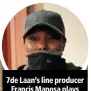  ??  ?? 7de Laan’s line producer Francis Maposa plays one of the abductors.