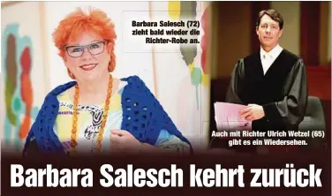  ?? ?? Barbara Salesch (72) zieht bald wieder die Richter-Robe an.
Auch mit Richter Ulrich Wetzel (65) gibt es ein Wiedersehe­n.